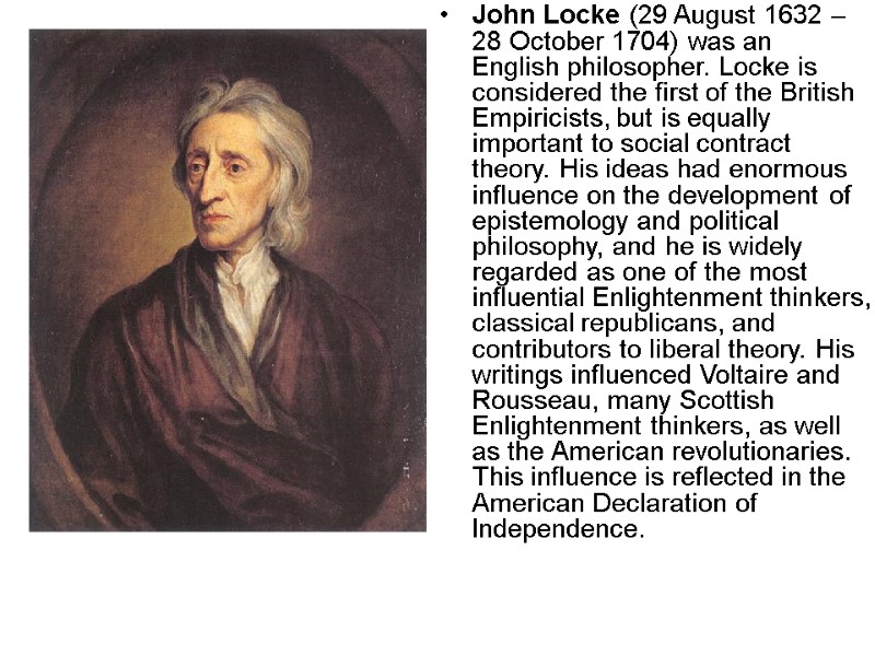 John Locke (29 August 1632 – 28 October 1704) was an English philosopher. Locke